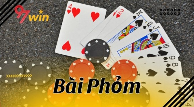 Tìm hiểu Phỏm là gì và cách chơi bài Phỏm 97Win luôn thắng đối thủ