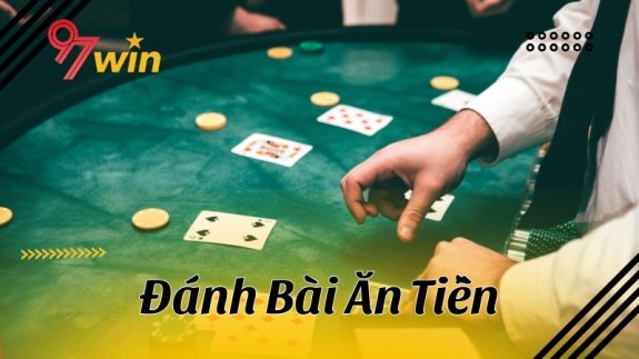 Top 10 game đánh bài ăn tiền nên chơi nhất hiện nay tại nhà cái 97Win